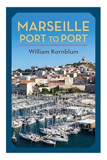 (PDF Free) Marseille, Port to Port by William Kornblum