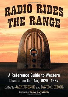 GET EPUB KINDLE PDF EBOOK Radio Rides the Range: A Reference Guide to Western Drama on the Air, 1929