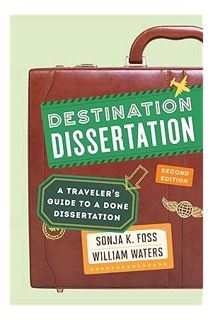 (FREE (PDF) Destination Dissertation: A Traveler's Guide to a Done Dissertation by Sonja K. Foss Uni
