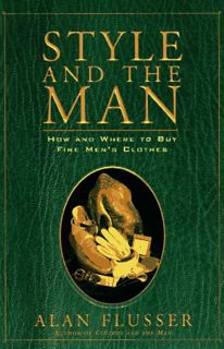 VIEW [KINDLE PDF EBOOK EPUB] Style and the Man: How and Where to Buy Fine Mens' Clothes by  Alan Flu