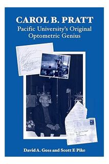 DOWNLOAD EBOOK Carol B. Pratt: Pacific University's Original Optometric Genius by David A Goss