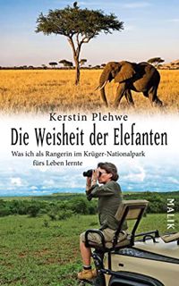 [READ PDF] Die Weisheit der Elefanten: Was ich als Rangerin im Krüger-Nationalpark fürs Leben lernte