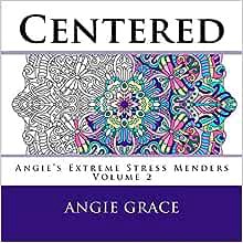 Read PDF EBOOK EPUB KINDLE Centered (Angie’s Extreme Stress Menders) by Angie Grace 💜