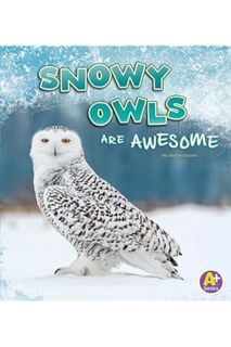 (PDF Download) Snowy Owls Are Awesome (Polar Animals) by Jaclyn Jaycox