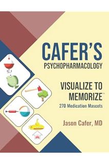(PDF) (Ebook) Cafer's Psychopharmacology: Visualize to Memorize 270 Medication Mascots by Jason Cafe