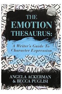 Download EBOOK The Emotion Thesaurus: A Writer's Guide to Character Expression by Angela Ackerman