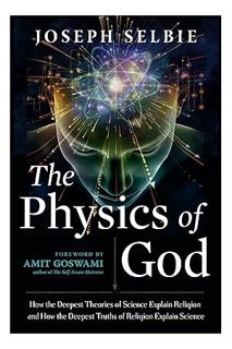 Ebook Download The Physics of God: How the Deepest Theories of Science Explain Religion and How the