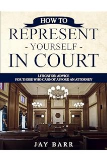 (Free Pdf) How to Represent Yourself in Court: Litigation Advice for Those who Cannot Afford an Atto