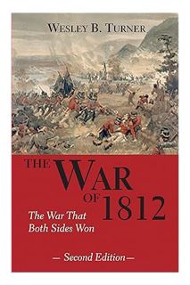 (Free PDF) The War of 1812: The War That Both Sides Won by Wesley B. Turner