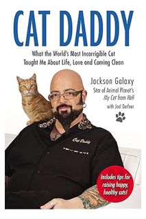 (PDF Download) Cat Daddy: What the World's Most Incorrigible Cat Taught Me About Life, Love, and Com