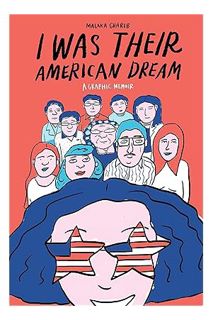 (PDF Ebook) I Was Their American Dream: A Graphic Memoir by Malaka Gharib