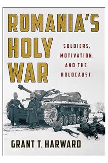 (Ebook) (PDF) Romania's Holy War: Soldiers, Motivation, and the Holocaust (Battlegrounds: Cornell St