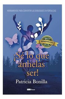 (FREE (PDF) ¡ Sé lo que anhelas ser ! (Spanish Edition) by Patricia Bonilla