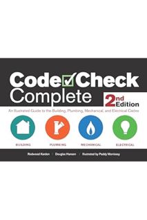PDF Download Code Check Complete 2nd Edition: An Illustrated Guide to the Building, Plumbing, Mechan