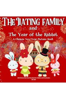 (PDF Download) The Jiating family and The Year of the Rabbit: A Chinese New Year Picture Book: 2023