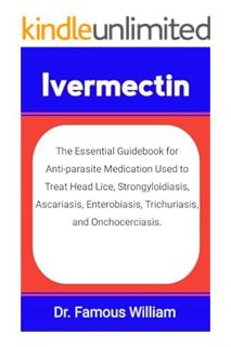 PDF Download Ivermectin: The Essential Guidebook for Anti-parasite Medication Used to Treat Head Lic
