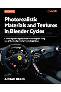 (Ebook Download) Photorealistic Materials and Textures in Blender Cycles: Create impressive producti