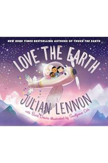 PDF DOWNLOAD Love the Earth (3) (Julian Lennon's Children's Adventures) by Julian Lennon