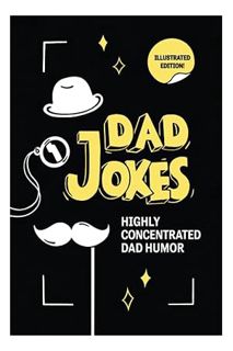 PDF Free Dad Jokes - Highly Concentrated Dad Humor (Perfect Gag Gift for Father’s Day, Birthdays, Ch