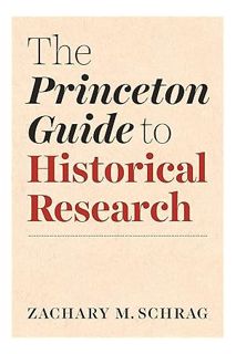 Ebook Download The Princeton Guide to Historical Research (Skills for Scholars) by Zachary Schrag
