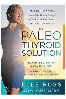 (Ebook Free) The Paleo Thyroid Solution: Stop Feeling Fat, Foggy, And Fatigued At The Hands Of Uninf