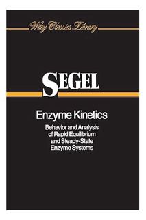 Ebook Download Enzyme Kinetics: Behavior and Analysis of Rapid Equilibrium and Steady-State Enzyme S