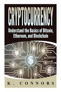 PDF Download Cryptocurrency: The Basics of Bitcoin, Ethereum, and Blockchain by K. Connors