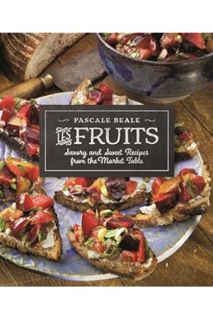 (EBOOK) (PDF) Les Fruits: Savory and Sweet Recipes from the Market Table (Recipes from the Market Ta