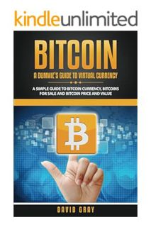 PDF Free Bitcoin: A Dummie's Guide to Virtual Currency: A Simple Guide to Bitcoin Currency, Bitcoins