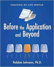 [Access] [EBOOK EPUB KINDLE PDF] Before the Application and Beyond: Creating My Life Profile by Robb