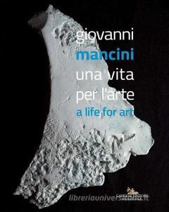 Scarica PDF Giovanni Mancini. Una vita per l'arte-A life for art. Ediz. a colori