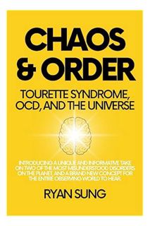 Ebook Free Chaos & Order: Tourette Syndrome, OCD, and the Universe by Ryan Sung