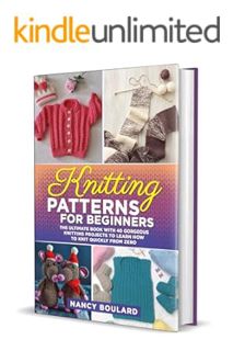 PDF Ebook Knitting Patterns For Beginners: The Ultimate Book With 40 Gorgeous Knitting Projects to L