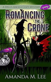 [READ] EPUB KINDLE PDF EBOOK Romancing the Crone (A Spell's Angels Cozy Mystery Book 5) by  Amanda M