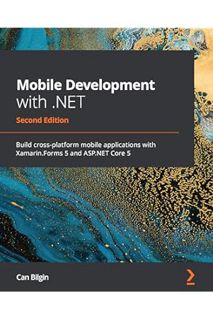 (PDF Free) Mobile Development with .NET: Build cross-platform mobile applications with Xamarin.Forms