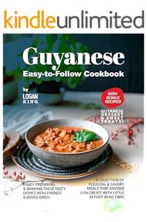 PDF Download Guyanese Easy-to-Follow Cookbook: with Bonus Recipes Guyanese Dessert & Sweet Treats! b