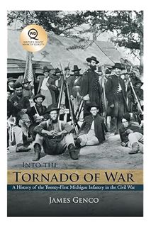 (Pdf Ebook) Into the Tornado of War: A History of the Twenty-First Michigan Infantry in the Civil Wa