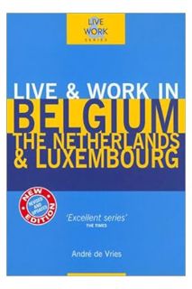 DOWNLOAD PDF Live & Work in Belgium: The Netherlands & Luxembourg (Live and Work) by Andre De Vries