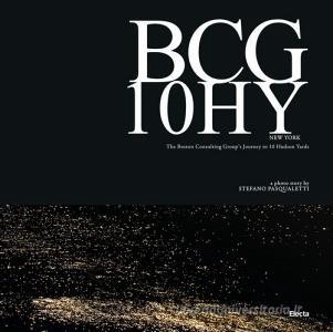 Download PDF BCG 10HY New York. The Boston Consulting Group's Journey to 10 Hudson Yards. Ediz. illu