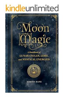 (PDF Free) Moon Magic: A Handbook of Lunar Cycles, Lore, and Mystical Energies (Mystical Handbook) b