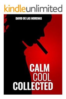 PDF Free Calm, Cool, Collected: How to Demolish Stress, Master Anxiety, and Live Your Life by David