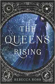 VIEW EPUB KINDLE PDF EBOOK The Queen's Rising (The Queen's Rising, 1) by Rebecca Ross 💙