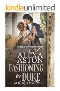 PDF Download Fashioning the Duke (Suddenly a Duke Book 5) by Alexa Aston