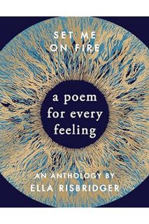 DOWNLOAD EBOOK Set Me On Fire: A Poem For Every Feeling by Ella Risbridger
