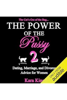 (DOWNLOAD (PDF) The Power of the Pussy: Part Two: Dating, Marriage, and Divorce Advice for Women by