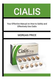 DOWNLOAD Ebook Cialis: Your Effective Manual on How to Safely and Effectively Use Cialis by MORGAN P
