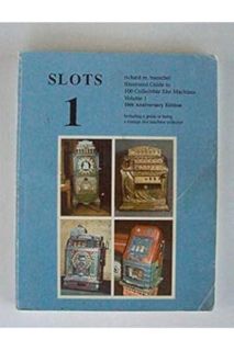 Ebook Download Slots 1:Illustrated Guide to 100 Collectible Slot Machines (Volume 1 - Revised) by Ri