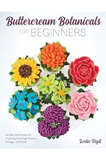 (Pdf Free) Buttercream Botanicals for Beginners: Simple Techniques for Creating Stunning Flowers, Fo