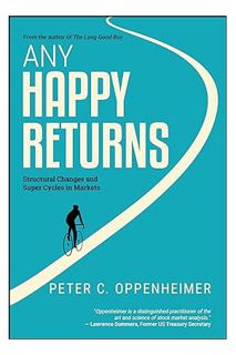 PDF Ebook Any Happy Returns: Structural Changes and Super Cycles in Markets by Peter C. Oppenheimer
