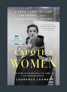 GET [PDF Capote's Women: A True Story of Love, Betrayal, and a Swan Song for an Era     Paperback –